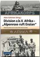 Alois Schirmer - Division z.b.V. Afrika - "Alpenrose ruft Enzian"