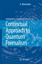 Andrei Khrennikov, Andrei Y Khrennikov, Andrei Y. Khrennikov - Contextual Approach to Quantum Formalism