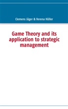 Verena Höller, Clemen Jäger, Clemens Jäger - Game Theory and its application to strategic management