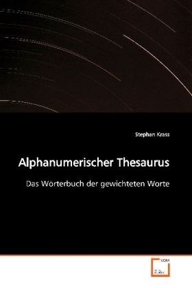 Stephan Krass - Alphanumerischer Thesaurus Das Wörterbuch der gewichteten Worte