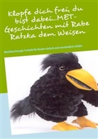 Sabine Krusel - Klopfe dich frei, du bist dabei....MET-Geschichten mit Rabe Ratzka dem Weisen