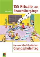 Jean Feldman, Jean Feldmann - 155 Rituale und Phasenübergänge für einen strukturierten Grundschulalltag