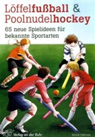 Bernie DeKoven, Eleonore Gerhaher - Löffelfußball & Poolnudelhockey