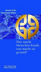 Grün Anselm, Wunibald Müller - Was macht Menschen krank, was macht sie gesund?, Geschenkausgabe