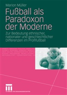 Marion Müller - Fußball als Paradoxon der Moderne