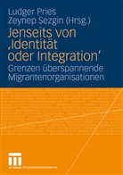 Ludge Pries, Ludger Pries, Sezgin, Sezgin, Zeynep Sezgin - Jenseits von "Identität oder Integration"