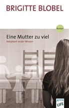 Brigitte Blobel - Eine Mutter zu viel