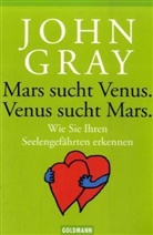 John Gray - Mars sucht Venus. Venus sucht Mars