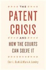 Dan L. Burk, Dan L. Lemley Burk, Dan L./ Lemley Burk, BURK DAN L LEMLEY MARK A, Burk Dan L., Mark A. Lemley... - Patent Crisis and How the Courts Can Solve It