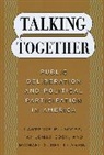 Michael Delli Carpini, Michael X. Dell Carpini, Michael X. Delli Carpini, Fay Lomax Cook, Lawrence R. Jacobs, Lawrence R. Cook Jacobs... - Talking Together Public Deliberation and Political Participation in