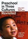 Yeh Hsueh, Hsueh Yeh, Mayumi Karasawa, Karasawa Mayumi, Joseph Tobin, Joseph/ Hsueh Tobin... - Preschool in Three Cultures Revisited