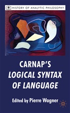 P Wagner, P. Wagner, Pierre Wagner, WAGNER PIERRE, Kenneth A Loparo, Michae Beaney... - Carnap''s Logical Syntax of Language