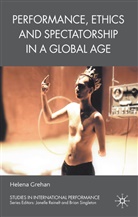 H Grehan, H. Grehan, Helena Grehan - Performance, Ethics and Spectatorship in a Global Age