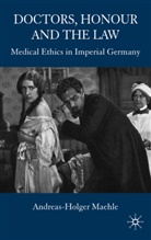 A Maehle, A. Maehle, Andreas-Holger Maehle - Doctors, Honour and the Law