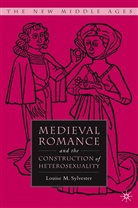 L Sylvester, L. Sylvester, Louise Sylvester, Louise M. Sylvester - Medieval Romance and the Construction of Heterosexuality