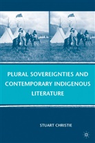 S Christie, S. Christie, Stuart Christie, Christie Stuart - Plural Sovereignties and Contemporary Indigenous Literature