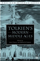 Jane Siewers Chance, Chance, J Chance, J. Chance, Jane Chance, Siewers... - Tolkien's Modern Middle Ages