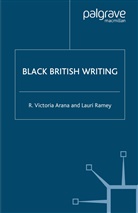 R. Arana, R. Victoria Arana, R. Victoria Ramey Arana, Lauri Ramey, Arana, R Arana... - Black British Writing
