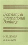 K. T. Davis, Kevin T. Davis, M. K. Lewis, Mervyn K. Lewis, Mervyn K. Davis Lewis - Domestic and International Banking