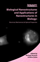 Michael A Stroscio, Dutta, Mitra Dutta, Michael Stroscio, Michael A. Stroscio - Biological Nanostructures and Applications of Nanostructures in Biology