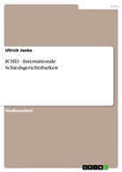 Ullrich Janke - ICSID - Internationale Schiedsgerichtsbarkeit