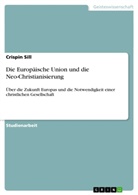 Crispin Sill - Die Europäische Union und die Neo-Christianisierung
