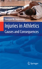 Semyon Slobounov, Semyon M Slobounov, Semyon M. Slobounov - Injuries in Athletics: Causes and Consequences