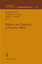 H. L. Swinney, University of Minnesota, Rutherford Aris, Donald G Aronson, Donald G. Aronson, Harry L Swinney... - Patterns and Dynamics in Reactive Media