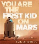 Patrick Brien, O&amp;apos, Patrick O'Brien, Patrick O'Brien - You Are the First Kid on Mars
