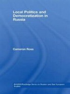 Cameron Ross, Cameron Ross, Cameron (University of Dundee Ross, Ross Cameron - Local Politics and Democratization in Russia