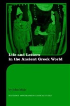 J. V. Muir, John Muir, John (Formerly Kings College London Muir, Muir John - Life and Letters in the Ancient Greek World