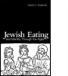David C Kraemer, David C. Kraemer, David C. (Jewish Theological Seminary Kraemer, David Charles Kraemer, Kraemer David C. - Jewish Eating and Identity Through the Ages