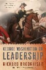 Richard Brookhiser - George Washington on Leadership