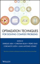 E Alba, Enrique Alba, Enrique (University of Malaga Alba, Enrique Blum Alba, ALBA ENRIQUE BLUM CHRISTIAN ASAS, Pedro Asasi... - Optimization Techniques for Solving Complex Problems