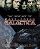 Patrick Di Justo, Kevin Grazier, Kevin Di Justo Grazier, Kevin R. Grazier, Kevin Robert Grazier, Patrick Di Justo... - Science of 'Battlestar Galactica'