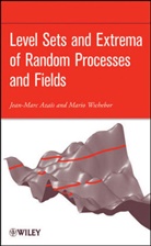 J Azais, Jean Marc Azais, Jean-Mar Azais, Jean-Marc Azais, Jean-Marc (University De Toulouse Azais, Jean-Marc Wschebor Azais... - Level Sets and Extrema of Random Processes and Fields
