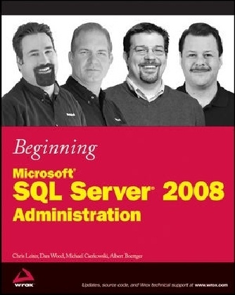 Albert Boettger, Michael Cierkowski, Michael et al Cierkowski, Leiter, Chri Leiter, … - Beginning Microsoft Sql Server 2008 Administration