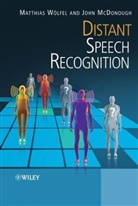 John McDonough, McDonough John, Matthia Woelfel, Matthias Woelfel, Matthias (University of Karlsruhe) Mcdono Woelfel, Matthias Chr. Woelfel... - Distant Speech Recognition