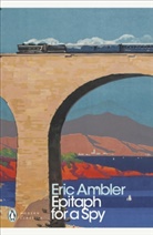 Eric Ambler, James Fenton - Epitaph for a Spy