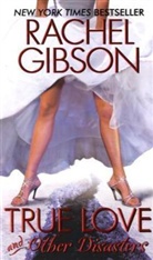 Rachel Gibson - True Love and Other Disasters