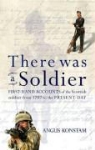 Angus Konstam - There Was a Soldier