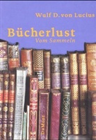 Wulf D. von Lucius - Bücherlust