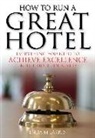 Enda Larkin, Enda Larkin, Enda M. Larkin, Enda M Larkin - How To Run A Great Hotel