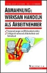 Heinz-Josef Eichborn, Heinz-Josef Eichhorn, Rolf Steinmann - Abmahnung, wirksam handeln als Arbeitnehmer