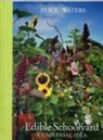 Alice Waters, Alice L. Waters, David Liittschwager - Edible Schoolyard