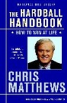 Chris Matthews, Christopher Matthews - The Hardball Handbook