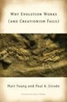 Paul Strode, Paul K. Strode, Matt Young, Matt Strode Young - Why Evolution Works (And Creationism Fails)