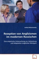 Andrej Woltschanskiy - Rezeption von Anglizismen im modernen Russischen