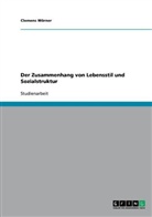 Clemens Wörner - Der Zusammenhang von Lebensstil und Sozialstruktur