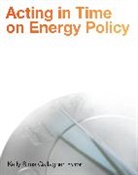 Kelly (EDT)/ Ellwood Gallagher, Kelly Sims Gallagher, Gallagher Kelly Sims - Acting in Time on Energy Policy